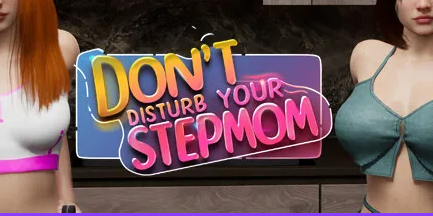 【PC/官中/欧美/3D/游戏/14.6G】不要打扰你的母亲 (Don’t Disturb Your STEPMOM)Ver0.096.99.5.4STEAM官方中文步兵版+欧美3D游戏+14.6G-中文绅士游戏下载,黄游啊,色情手机游戏,绅士漫画,里番